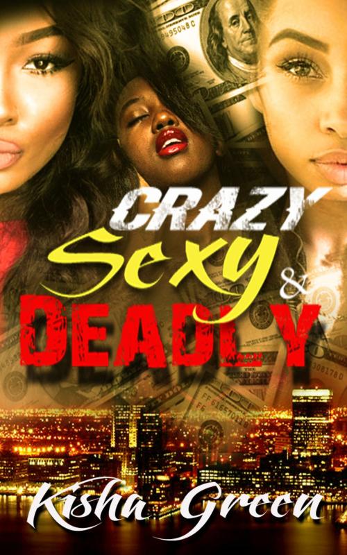 Cover of the book Crazy, Sexy & Deadly by Kisha Green, DivaBooksInc