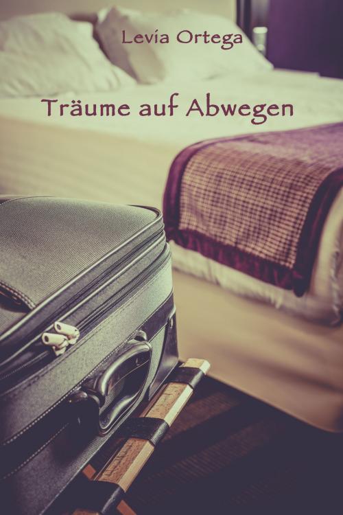 Cover of the book Träume auf Abwegen by Levia Ortega, Levia Ortega