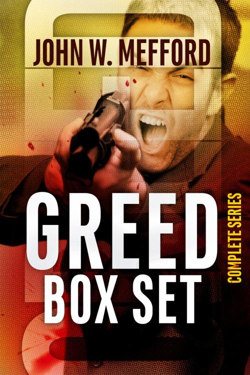 Cover of the book Greed Box Set (Books 1-4) by John W. Mefford, Sugar Hill Press