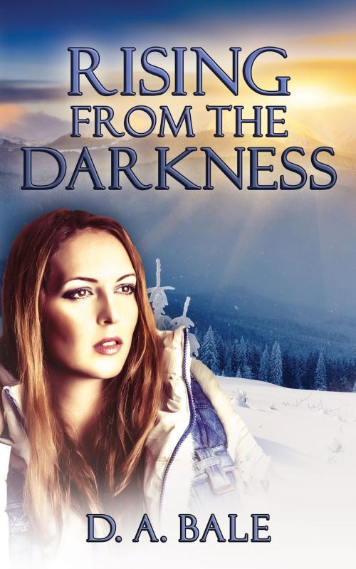 Cover of the book Rising from the Darkness by D.A. Bale, D.A. Bale