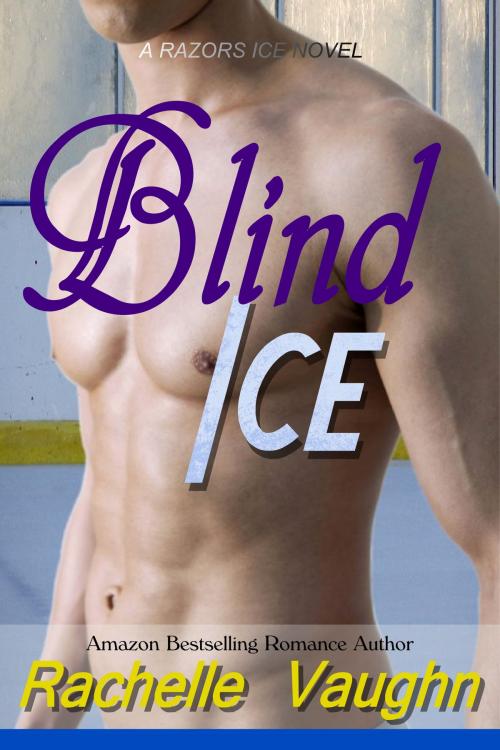 Cover of the book Blind Ice by Rachelle Vaughn, Rachelle Vaughn