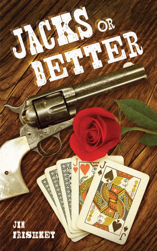 Cover of the book Jacks or Better by James Frishkey, Axeman Press