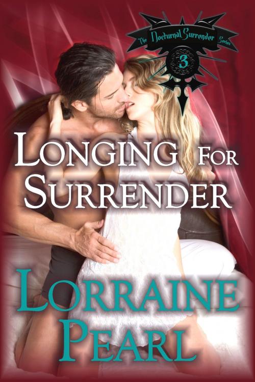 Cover of the book Longing For Surrender by Lorraine Pearl, Dawn Lorraine "Pearl" Wilhelm