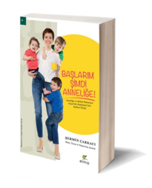 Cover of the book Başlarım Şimdi Anneliğe by Şermin Yaşar, Elma Yayınevi