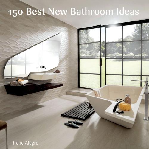 Cover of the book 150 Best New Bathroom Ideas by Francesc Zamora, Harper Design