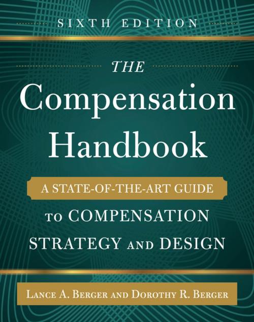 Cover of the book The Compensation Handbook, Sixth Edition: A State-of-the-Art Guide to Compensation Strategy and Design by Dorothy Berger, Lance A. Berger, McGraw-Hill Education