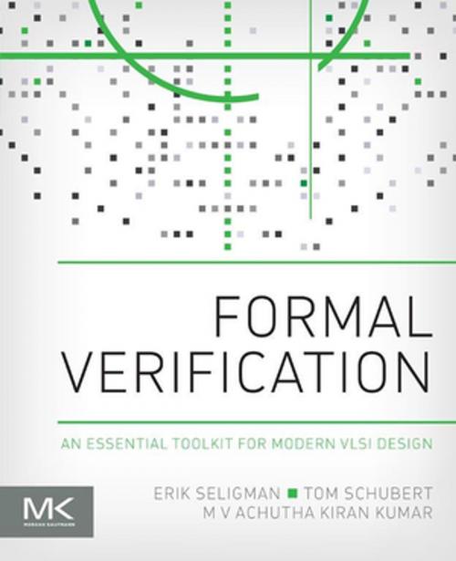 Cover of the book Formal Verification by Erik Seligman, Tom Schubert, M V Achutha Kiran Kumar, Elsevier Science