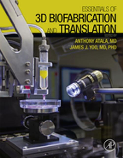Cover of the book Essentials of 3D Biofabrication and Translation by Anthony Atala, James J Yoo, Elsevier Science