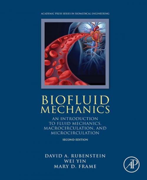 Cover of the book Biofluid Mechanics by David Rubenstein, Ph.D., Biomedical Engineering, Stony Brook University, Wei Yin, Ph.D., Biomedical Engineering, State University of New York at Stony Brook, Mary D. Frame, Ph.D. University of Missouri, Columbia, Elsevier Science