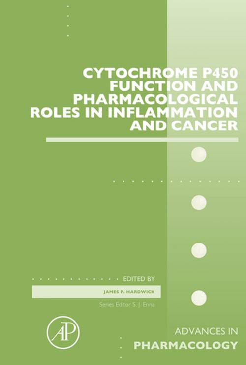 Cover of the book Cytochrome P450 Function and Pharmacological Roles in Inflammation and Cancer by James P Hardwick, Elsevier Science