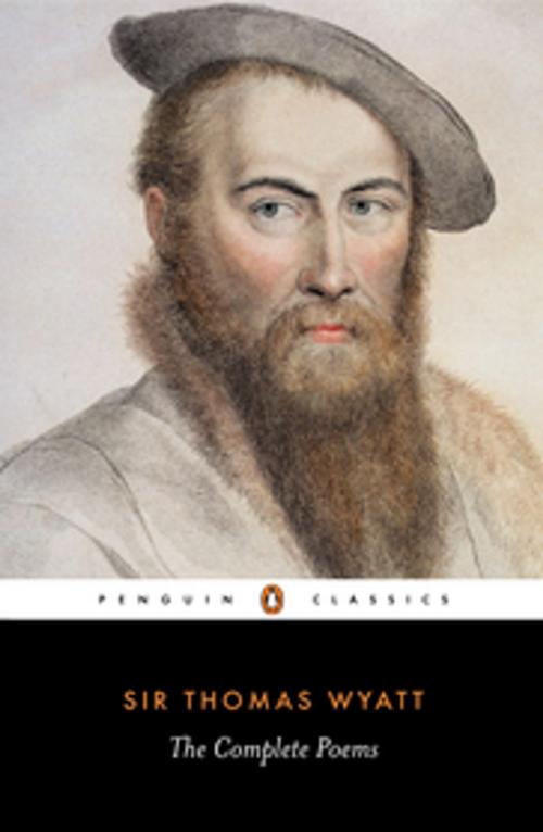 Cover of the book The Complete Poems by R. Rebholz, Thomas Wyatt, Penguin Books Ltd