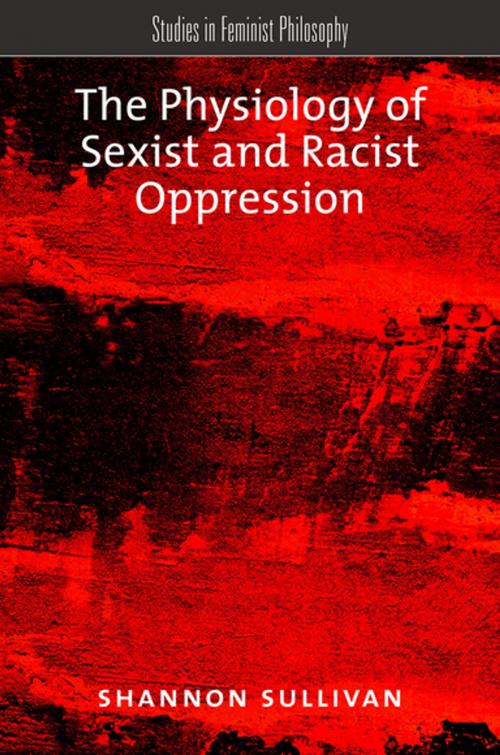 Cover of the book The Physiology of Sexist and Racist Oppression by Shannon Sullivan, Oxford University Press