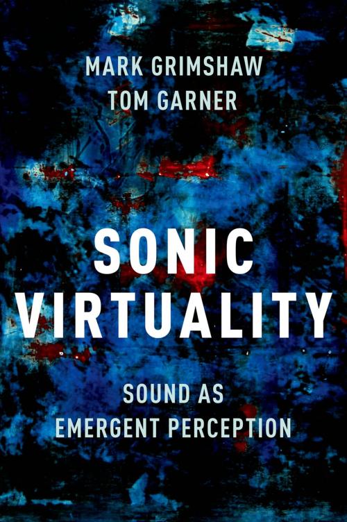 Cover of the book Sonic Virtuality by Mark Grimshaw, Tom Garner, Oxford University Press