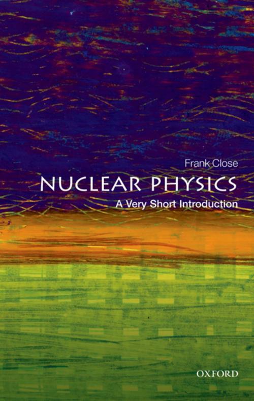 Cover of the book Nuclear Physics: A Very Short Introduction by Frank Close, OUP Oxford