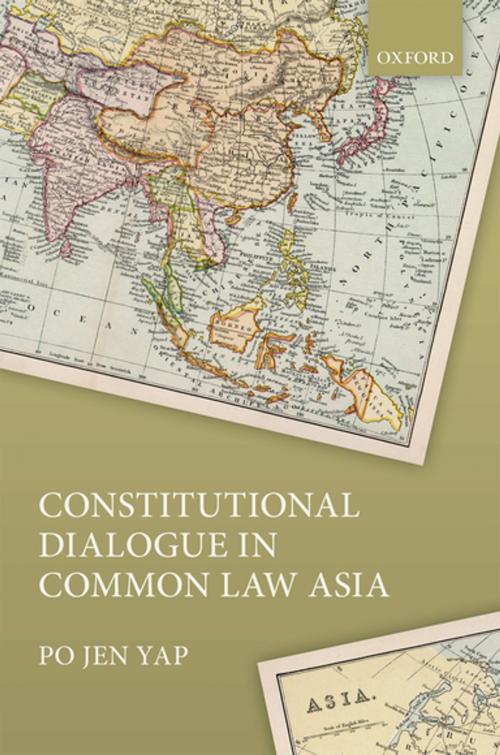 Cover of the book Constitutional Dialogue in Common Law Asia by Po Jen Yap, OUP Oxford