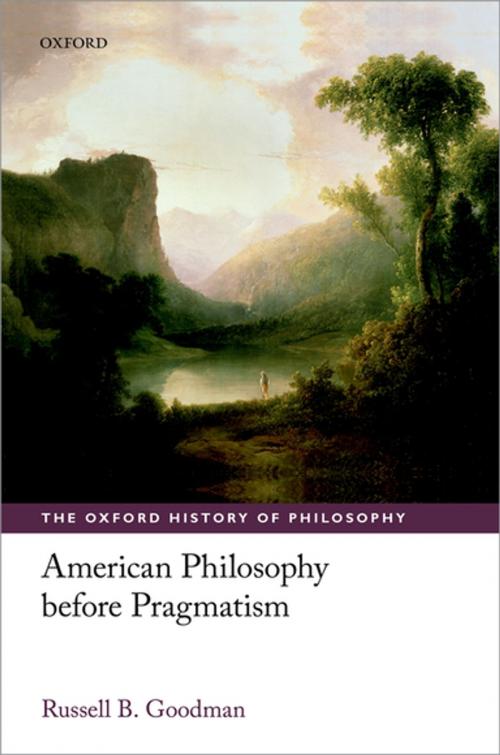 Cover of the book American Philosophy before Pragmatism by Russell B. Goodman, OUP Oxford
