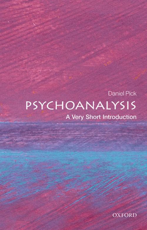 Cover of the book Psychoanalysis: A Very Short Introduction by Daniel Pick, OUP Oxford