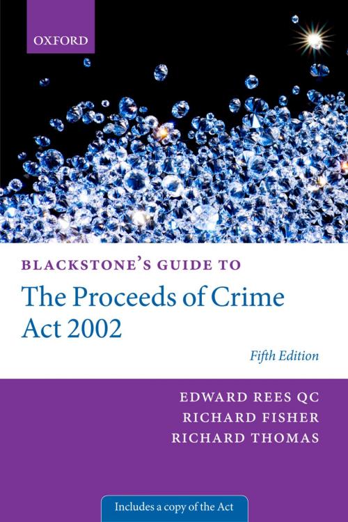 Cover of the book Blackstone's Guide to the Proceeds of Crime Act 2002 by Edward Rees QC, Richard Fisher QC, Richard Thomas, OUP Oxford
