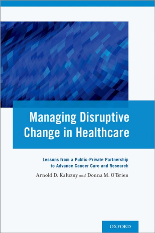 Cover of the book Managing Disruptive Change in Healthcare by Arnold D. Kaluzny, Donna M. O'Brien, Oxford University Press