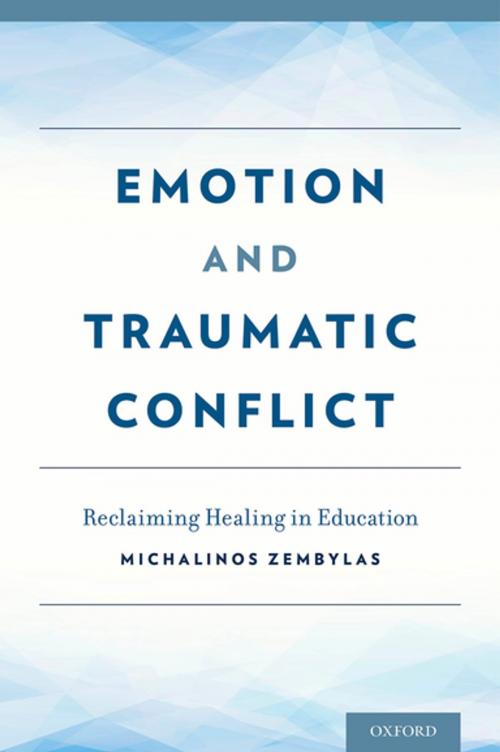 Cover of the book Emotion and Traumatic Conflict by Michalinos Zembylas, Oxford University Press
