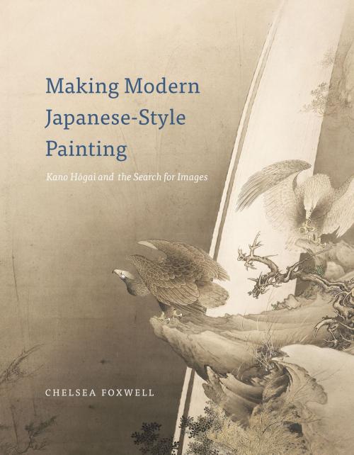 Cover of the book Making Modern Japanese-Style Painting by Chelsea Foxwell, University of Chicago Press
