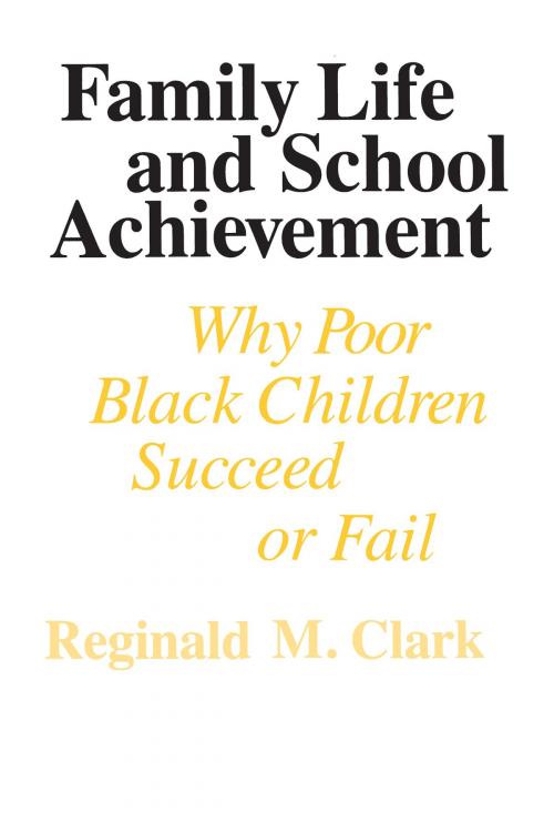Cover of the book Family Life and School Achievement by Reginald M. Clark, University of Chicago Press