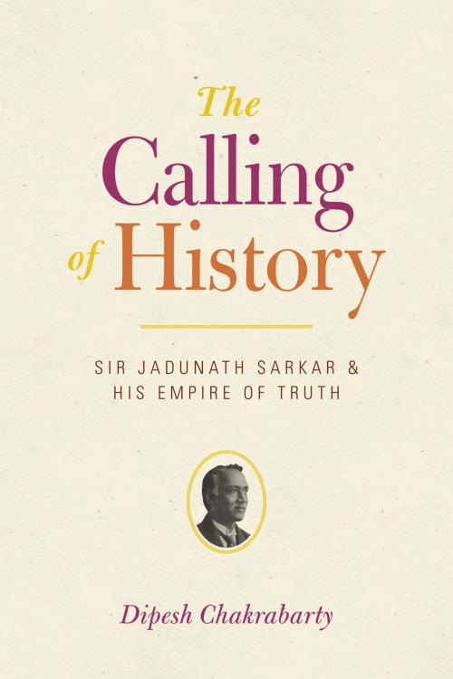 Cover of the book The Calling of History by Dipesh Chakrabarty, University of Chicago Press
