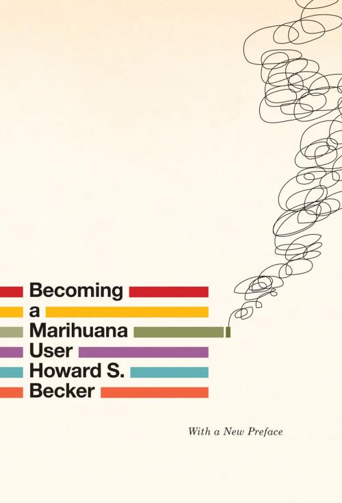 Cover of the book Becoming a Marihuana User by Howard S. Becker, University of Chicago Press