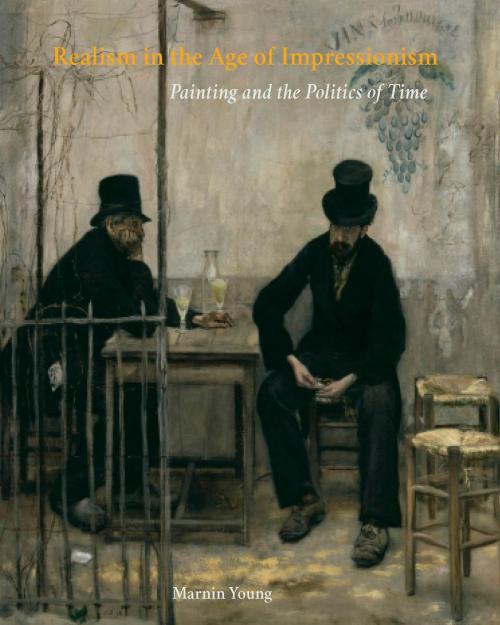 Cover of the book Realism in the Age of Impressionism by Marnin Young, Yale University Press