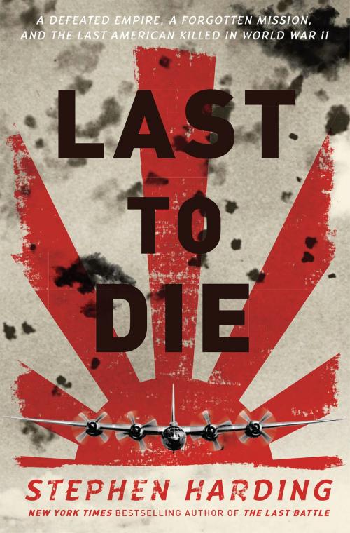 Cover of the book Last to Die by Stephen Harding, Hachette Books