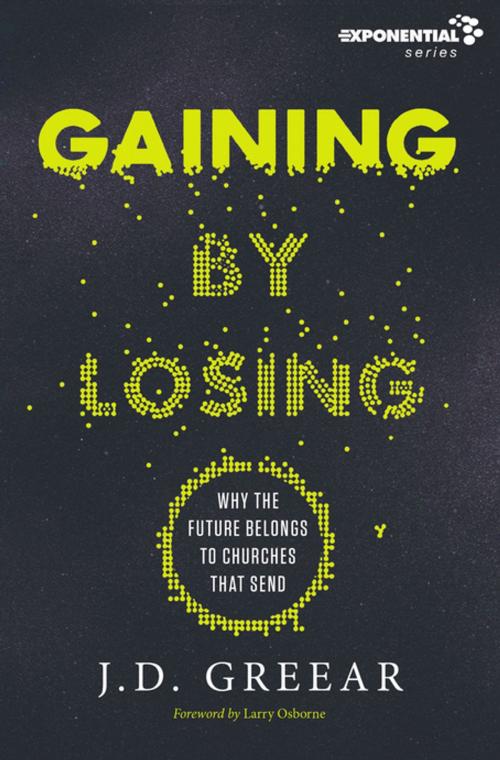 Cover of the book Gaining By Losing by J.D. Greear, Zondervan
