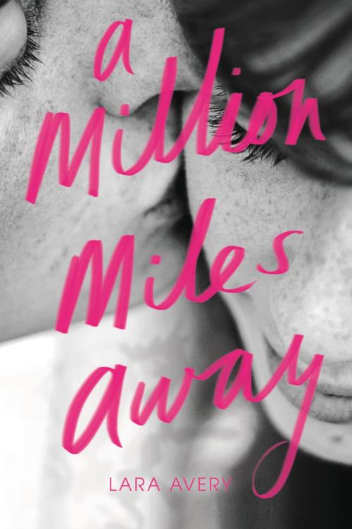 Cover of the book A Million Miles Away by Lara Avery, Little, Brown Books for Young Readers