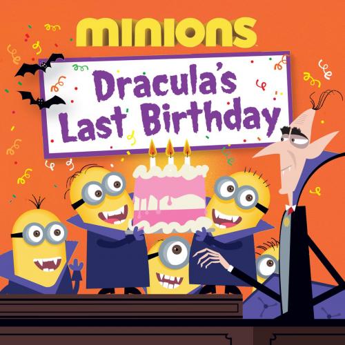 Cover of the book Minions: Dracula's Last Birthday by Lucy Rosen, Little, Brown Books for Young Readers