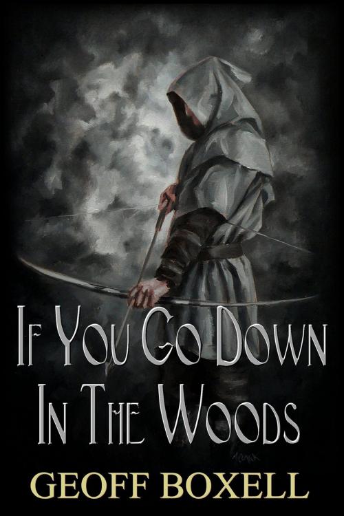 Cover of the book If You Go Down In The Woods by Geoff Boxell, Geoff Boxell