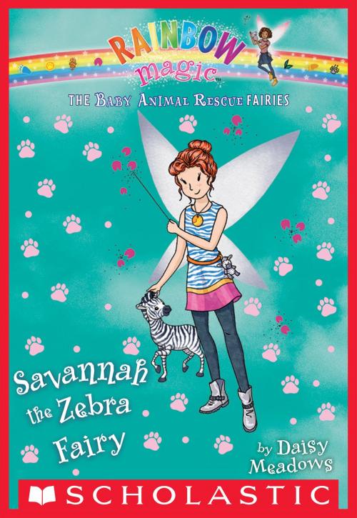 Cover of the book The Baby Animal Rescue Fairies #4: Savannah the Zebra Fairy by Daisy Meadows, Scholastic Inc.
