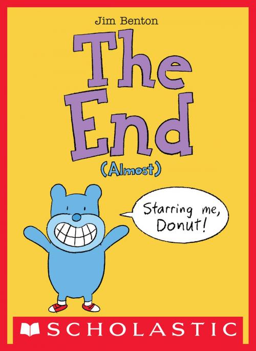 Cover of the book The End (Almost) by Jim Benton, Scholastic Inc.