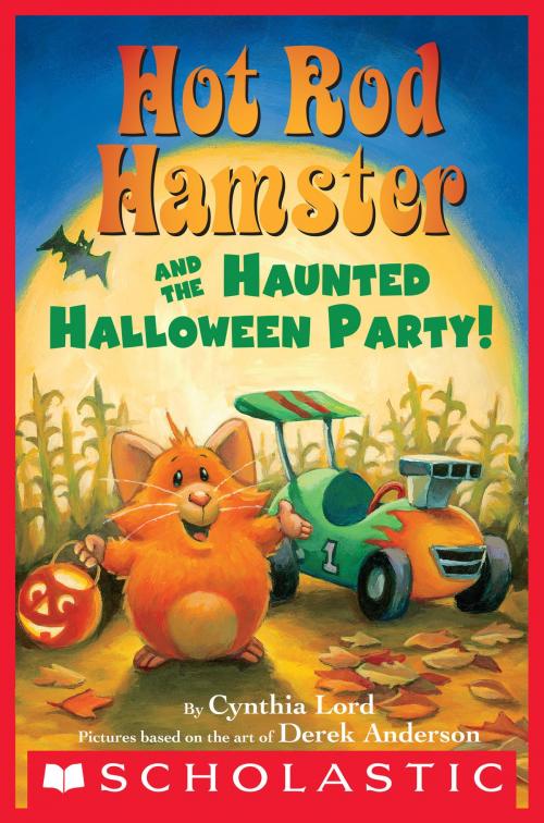 Cover of the book Hot Rod Hamster and the Haunted Halloween Party! by Cynthia Lord, Scholastic Inc.