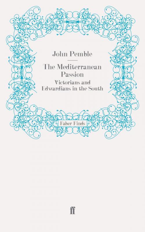 Cover of the book The Mediterranean Passion by John Pemble, Faber & Faber