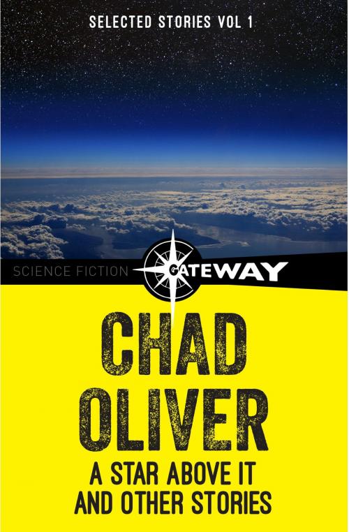 Cover of the book A Star Above It and Other Stories by Chad Oliver, Orion Publishing Group
