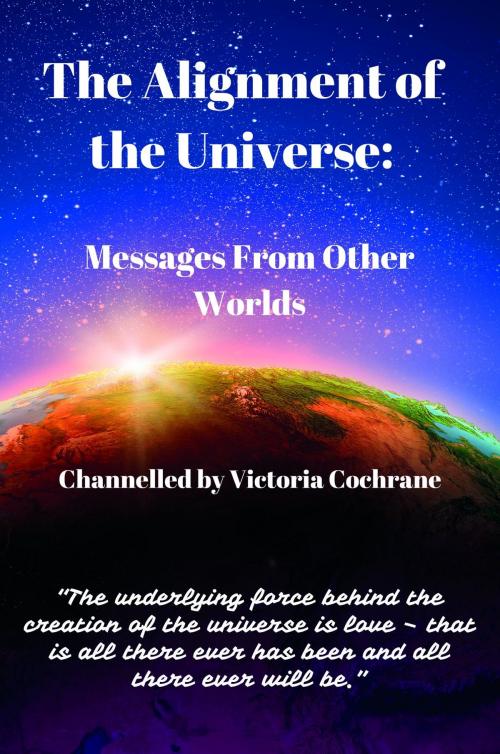 Cover of the book The Alignment of the Universe by Victoria Margaret Cochrane, Victoria Cochrane