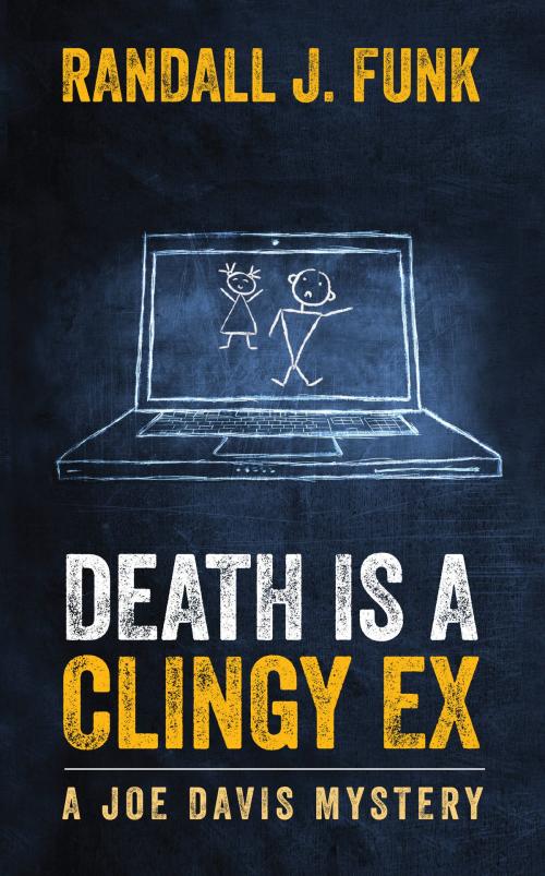 Cover of the book Death is a Clingy Ex by Randall J. Funk, Ghost Light Press, L.L.C.