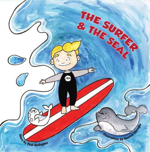 Cover of the book The Surfer & The Seal by Gallagher Paul, Paul Gallagher