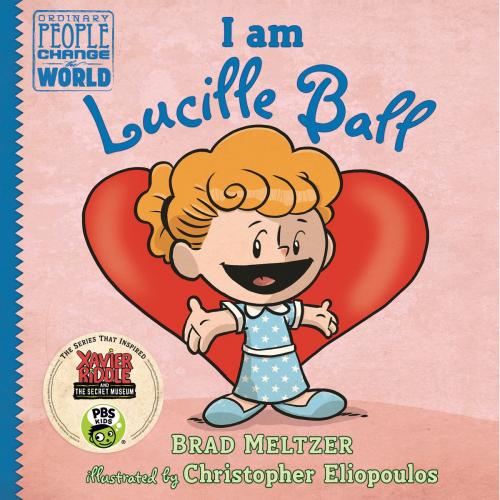 Cover of the book I am Lucille Ball by Brad Meltzer, Penguin Young Readers Group