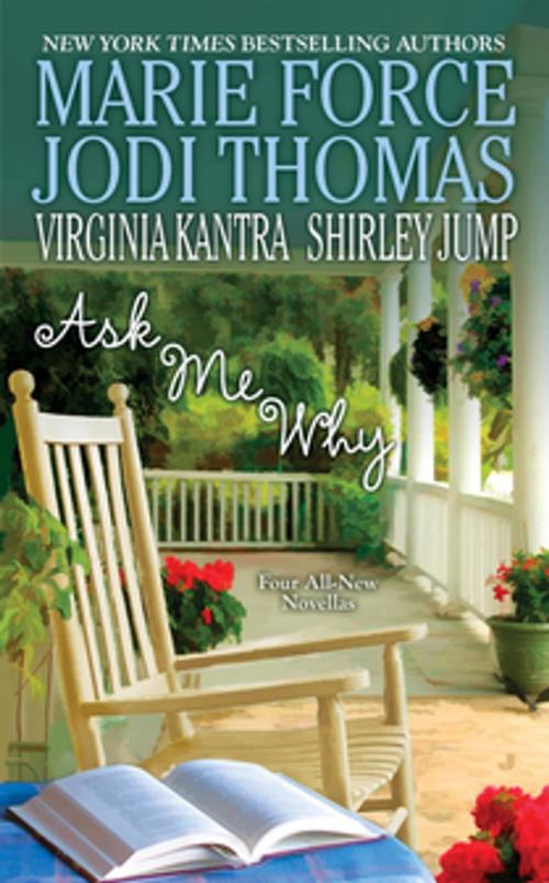 Cover of the book Ask Me Why by Marie Force, Jodi Thomas, Shirley Jump, Virginia Kantra, Penguin Publishing Group