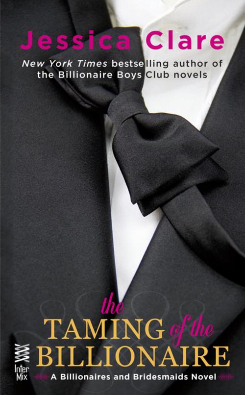 Cover of the book The Taming of the Billionaire by Jessica Clare, Penguin Publishing Group