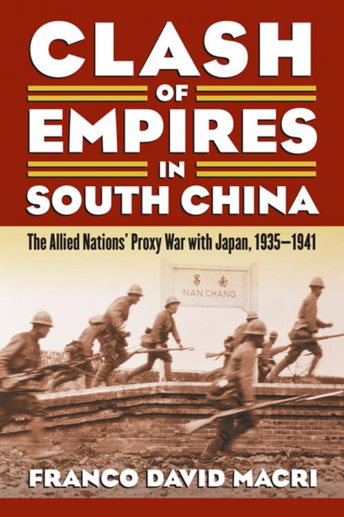 Cover of the book Clash of Empires in South China by Franco David Macri, University Press of Kansas