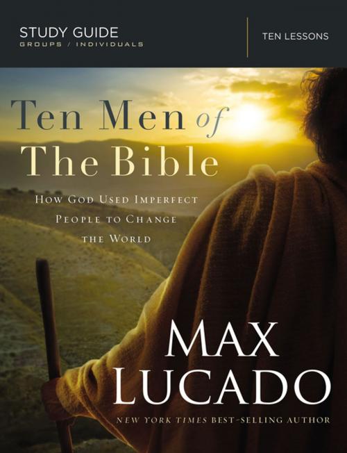 Cover of the book Ten Men of the Bible by Max Lucado, Thomas Nelson