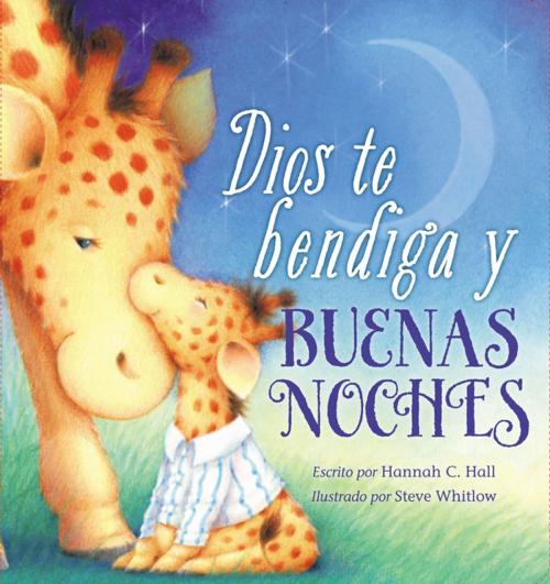 Cover of the book Dios te bendiga y buenas noches by Hannah Hall, Grupo Nelson