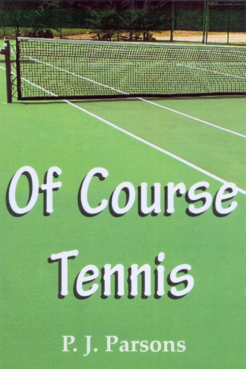 Cover of the book Of Course Tennis by P. J. Parsons, Andrews UK