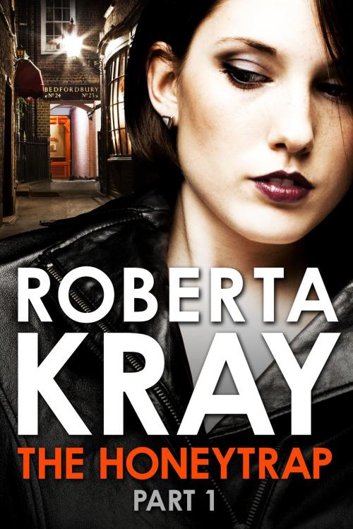 Cover of the book The Honeytrap: Part 1 (Chapters 1-6) by Roberta Kray, Little, Brown Book Group